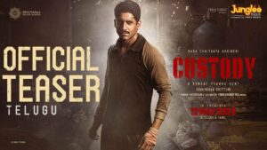 టీజర్: నిజాన్ని ‘కస్టడీ’ లోకి తీసుకున్న నాగచైతన్య