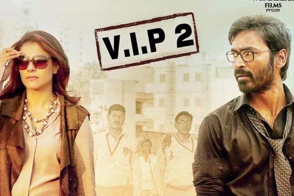 Dhanush’s VIP 2 Release Postponed