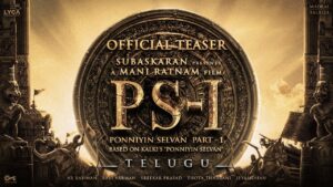 Ponniyin Selvan Teaser : A Visual Grandeur