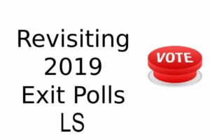 Revisiting 2019 LS Exit Polls: Can 2024 Exit Polls Capture the Pulse of Indian Voter