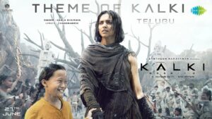 Kalki Theme Song: Heavenly Vibes All Over