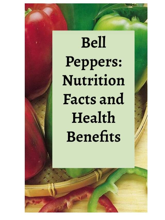 Bell Peppers : Nutrition Facts and Health Benefits