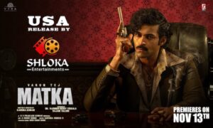 Varun Tej’s Matka USA Release By Shloka Entertainments