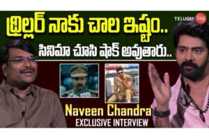 Exclusive Interview With Actor Naveen Chandra